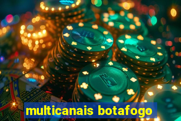 multicanais botafogo